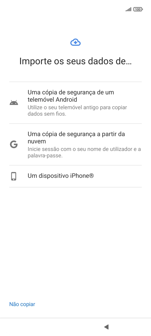 Prima a opção pretendida e siga as indicações no ecrã para transferir conteúdo de outro telefone e completar a ativação do telefone.