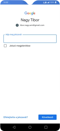 Kattints az „Adja meg jelszavát” alatti mezőre, és írd be a Google-fiókodhoz tartozó jelszót.