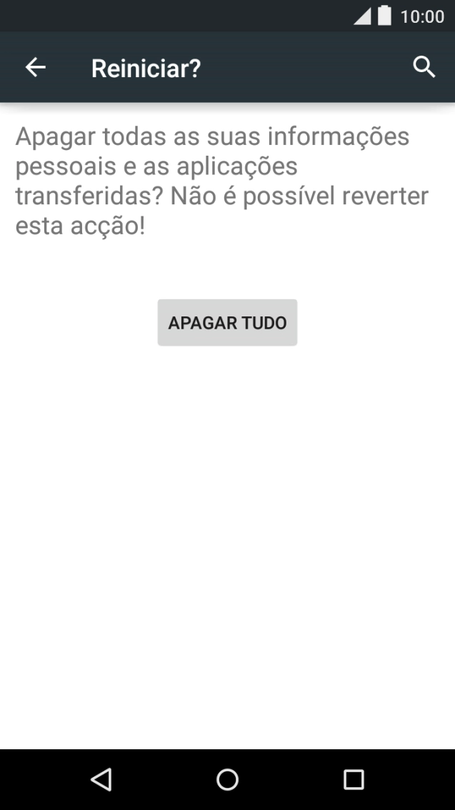 Prima APAGAR TUDO. Aguarde um momento enquanto o telefone restabelece as definições originais. 
Siga as indicações no ecrã para configurar o telefone de modo a que este fique pronto a ser utilizado.