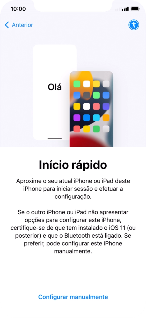 Siga as indicações no ecrã para transferir conteúdo de outro dispositivo com iOS11 ou mais recente, ou prima Configurar manualmente.