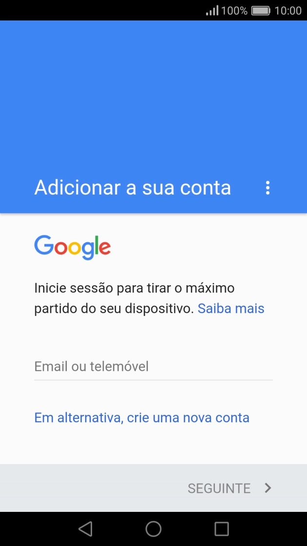 Se não tiver uma conta Google, prima Em alternativa, crie uma nova conta e siga as indicações no ecrã para criar uma conta.