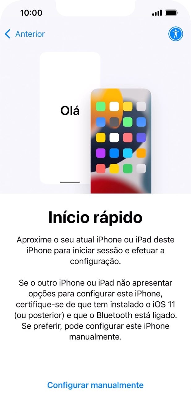 Siga as indicações no ecrã para transferir conteúdo de outro dispositivo com iOS11 ou mais recente, ou prima Configurar manualmente.