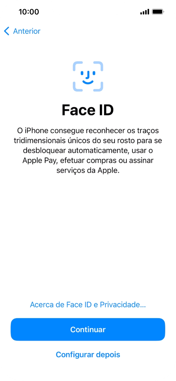 Siga as indicações no ecrã para ativar a utilização do reconhecimento facial (Face ID) ou prima Configurar depois.