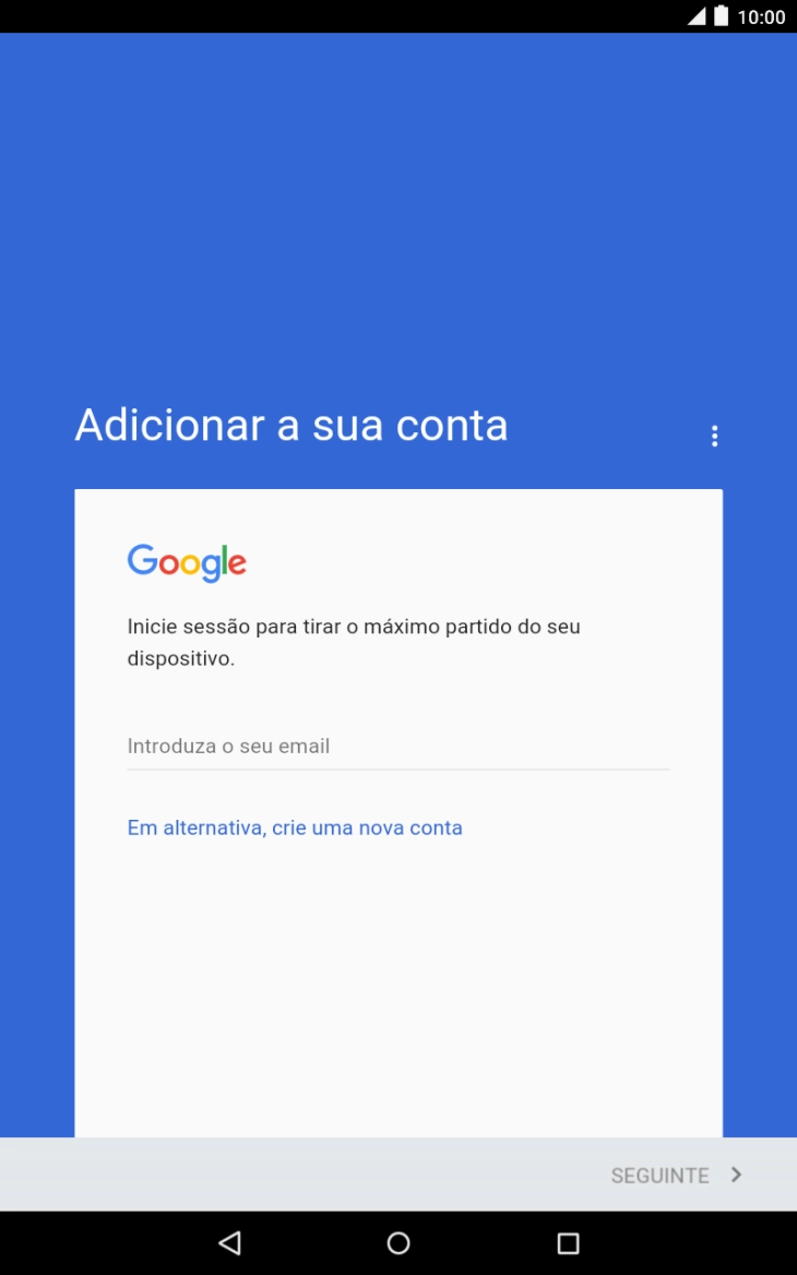 Se não tiver uma conta Google, prima Em alternativa, crie uma nova conta e siga as indicações no ecrã para criar uma conta.