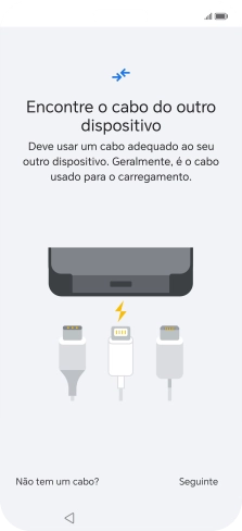 Se tiver um cabo que permita ligar um telefone ao outro, deve inserir esse cabo e seguir as indicações no ecrã, para transferir conteúdo para o seu telefone. Se não tiver um cabo, prima Não tem um cabo?.