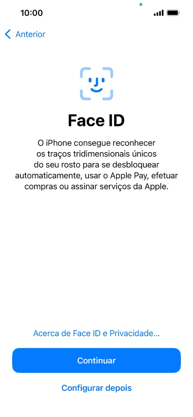 Siga as indicações no ecrã para ativar a utilização do reconhecimento facial (Face ID) ou prima Configurar depois.
