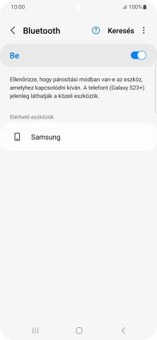 Válaszd ki a kívánt Bluetooth-eszközt, és kövesd a kijelzőn megjelenő utasításokat annak telefonodhoz történő csatlakoztatásához.