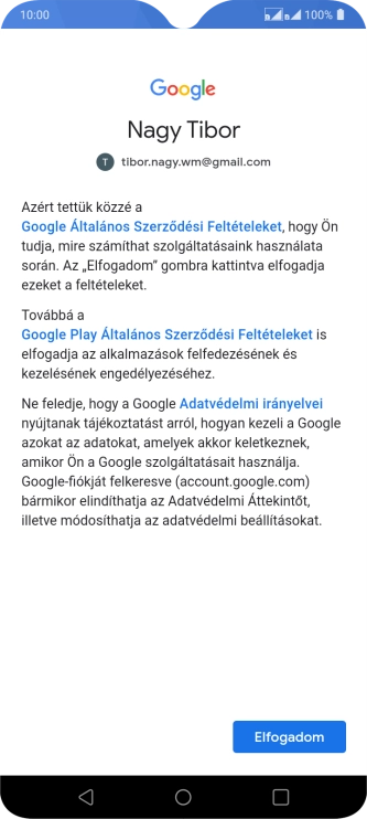 Válaszd az Elfogadom lehetőséget, és kövesd a képernyőn megjelenő utasításokat a Google-fiókod beállításainak kiválasztásához.