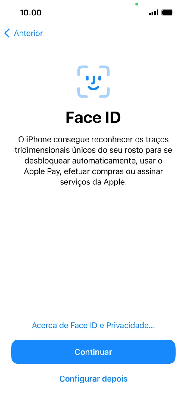 Siga as indicações no ecrã para ativar a utilização do reconhecimento facial (Face ID) ou prima Configurar depois.
