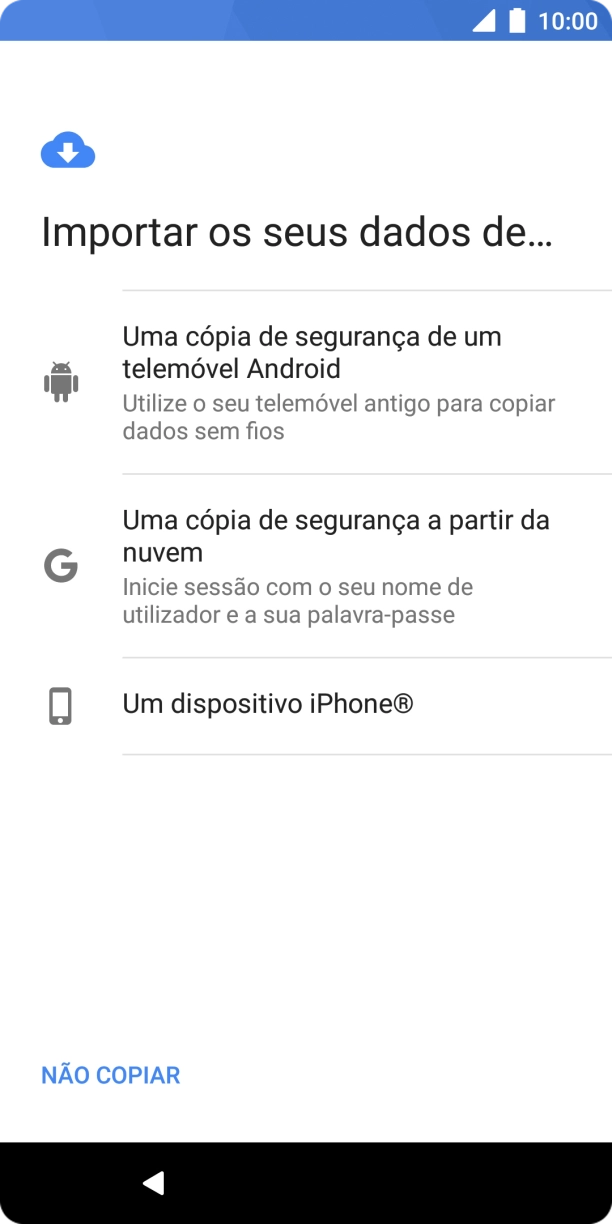 Escolha a opção pretendida e siga as indicações no ecrã para transferir conteúdo de outro telefone e completar a ativação do telefone.