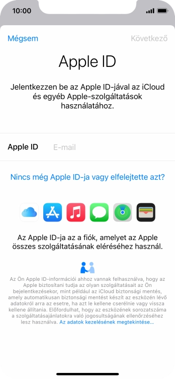 Ha nincs Apple ID-d, válaszd a Nincs még Apple ID-ja vagy elfelejtette azt? lehetőséget, és kövesd a képernyőn megjelenő utasításokat Apple ID létrehozásához.