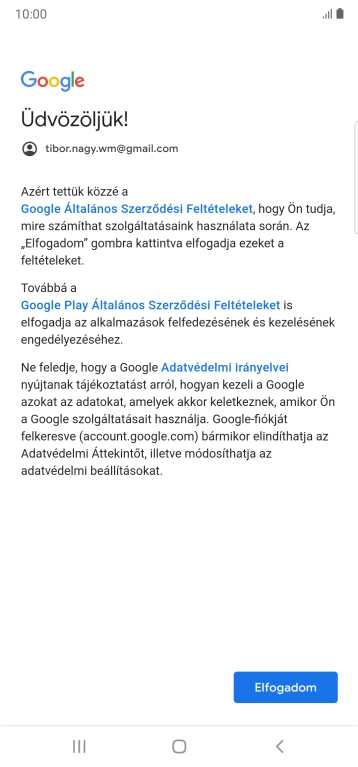 Válaszd az Elfogadom lehetőséget, és kövesd a képernyőn megjelenő utasításokat a Google-fiókod beállításainak kiválasztásához.