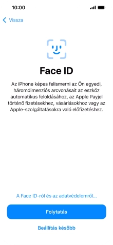 Kövesd a képernyőn megjelenő utasításokat a Face ID használatának bekapcsolásához, vagy válaszd a Beállítás később lehetőséget.