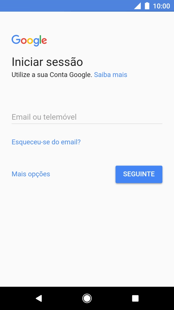 Se não tiver uma conta Google, prima Mais opções e siga as indicações no ecrã para criar uma conta.