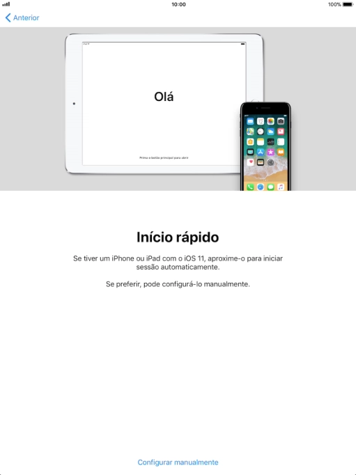 Siga as indicações no ecrã para transferir conteúdo de outro dispositivo com iOS11 ou prima Configurar manualmente.
