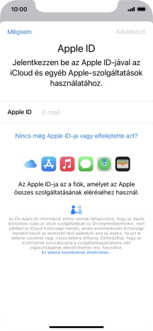 Ha nincs Apple ID-d, válaszd a Nincs még Apple ID-ja vagy elfelejtette azt? lehetőséget, és kövesd a képernyőn megjelenő utasításokat Apple ID létrehozásához.
