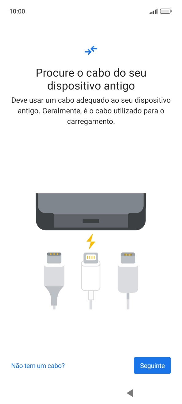 Se tiver um cabo que permita ligar um telefone ao outro, deve inserir esse cabo e seguir as indicações no ecrã, para transferir conteúdo para o seu telefone. Se não tiver um cabo, prima Não tem um cabo?.