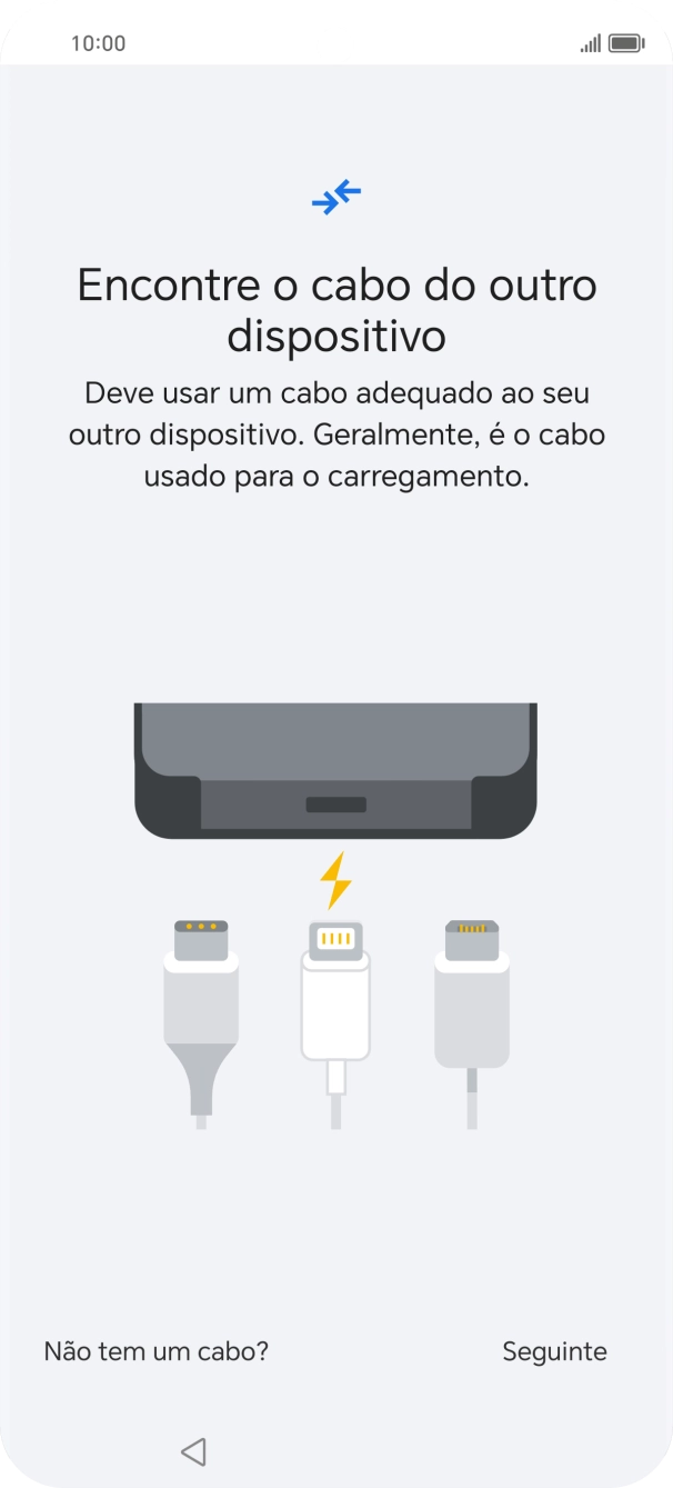 Se tiver um cabo que permita ligar um telefone ao outro, deve inserir esse cabo e seguir as indicações no ecrã, para transferir conteúdo para o seu telefone. Se não tiver um cabo, prima Não tem um cabo?.