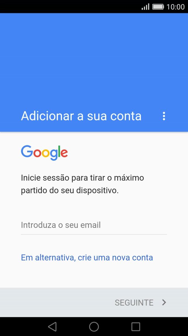 Se não tiver uma conta Google, prima Em alternativa, crie uma nova conta e siga as indicações no ecrã para criar uma conta.