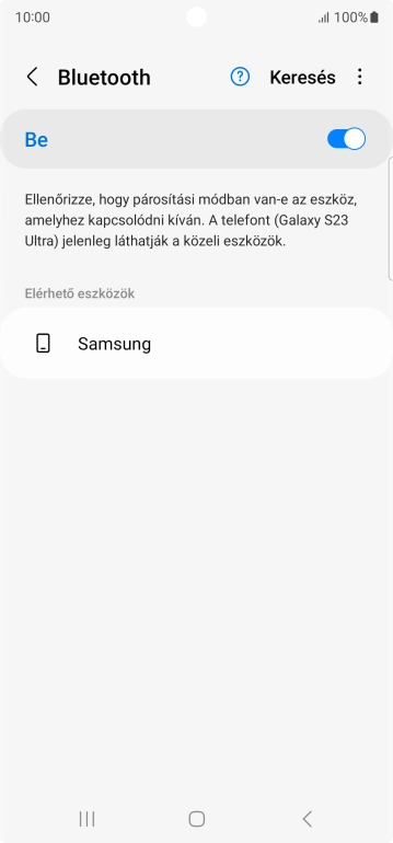 Válaszd ki a kívánt Bluetooth-eszközt, és kövesd a kijelzőn megjelenő utasításokat annak telefonodhoz történő csatlakoztatásához.