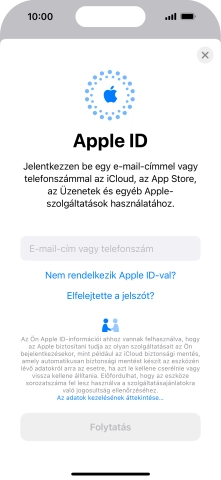 Ha nincs Apple ID-d, válaszd a Nem rendelkezik Apple ID-val? lehetőséget, és kövesd a képernyőn megjelenő utasításokat Apple ID létrehozásához.