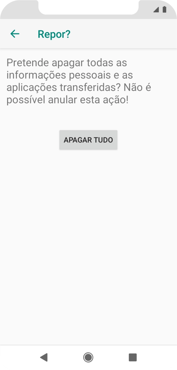 Prima APAGAR TUDO. Aguarde um momento enquanto o telefone restabelece as definições originais. Siga as indicações no ecrã para configurar o telefone de modo que este fique pronto a ser utilizado.
