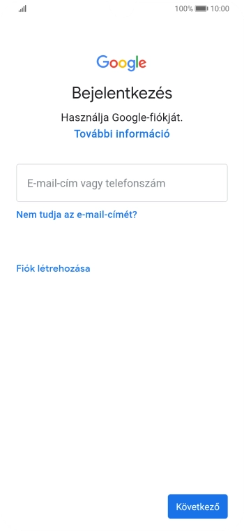 Amennyiben nincs Google-fiókod, válaszd a Nem tudja az e-mail-címét? lehetőséget, és kövesd a képernyőn megjelenő utasításokat egy új fiók létrehozásához.