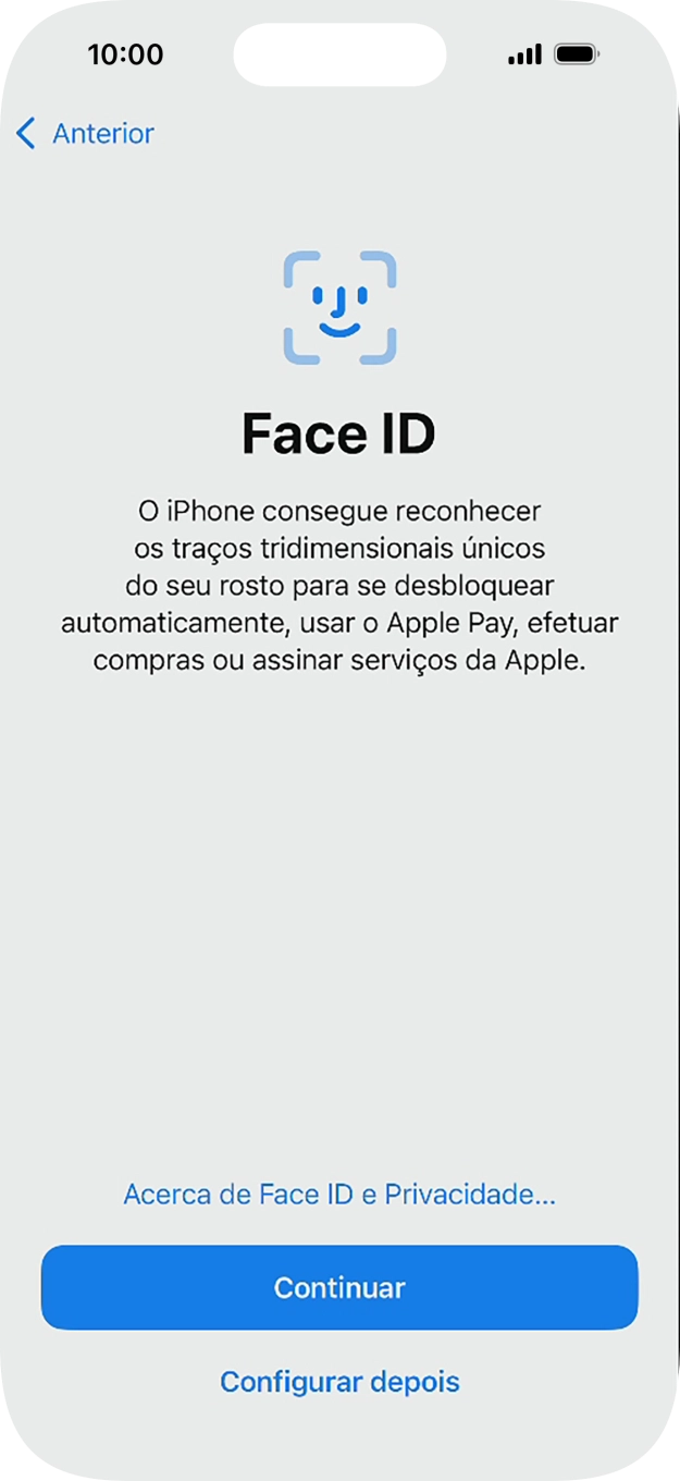 Siga as indicações no ecrã para ativar a utilização do reconhecimento facial (Face ID) ou prima Configurar depois.