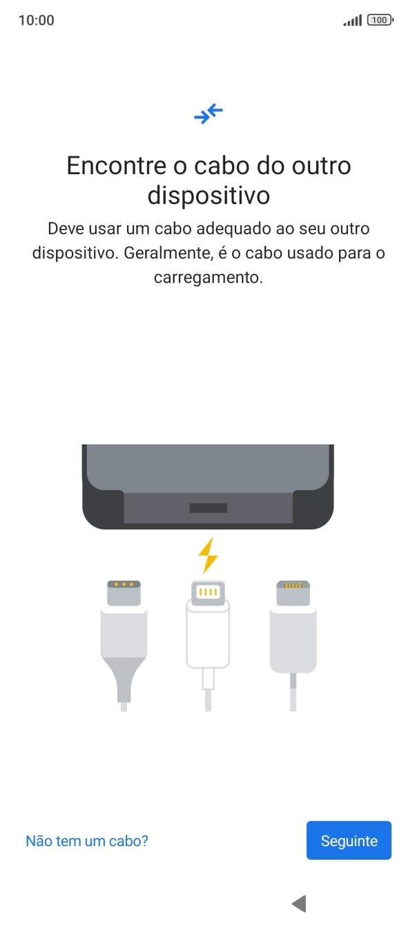 Se tiver um cabo que permita ligar um telefone ao outro, deve inserir esse cabo e seguir as indicações no ecrã, para transferir conteúdo para o seu telefone. Se não tiver um cabo, prima Não tem um cabo?.