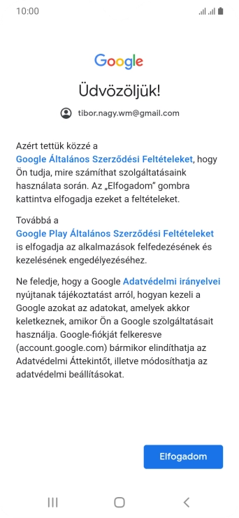 Válaszd az Elfogadom lehetőséget, és kövesd a képernyőn megjelenő utasításokat a Google-fiókod beállításainak kiválasztásához.