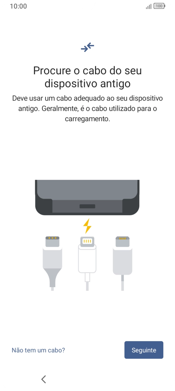 Se tiver um cabo que permita ligar um telefone ao outro, deve inserir esse cabo e seguir as indicações no ecrã, para transferir conteúdo para o seu telefone. Se não tiver um cabo, prima Não tem um cabo?.