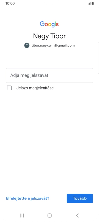 Kattints az Adja meg jelszavát, és írd be a Google-fiókodhoz tartozó jelszót.