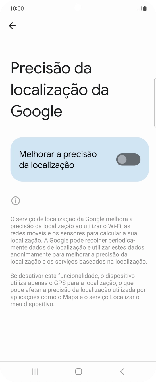 Prima Melhorar a precisão da localização para ativar a função. Se ativar a função, o telefone irá encontrar a sua localização precisa utilizando os satélites GPS, a rede móvel e as redes Wi-Fi nas proximidades. A navegação por satélite GPS requer vista livre ao céu.
