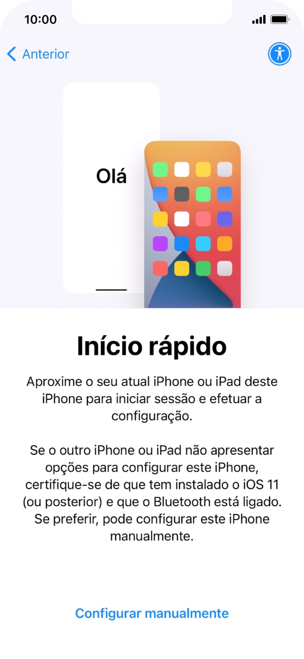 Siga as indicações no ecrã para transferir conteúdo de outro dispositivo com iOS11 ou mais recente, ou prima Configurar manualmente.