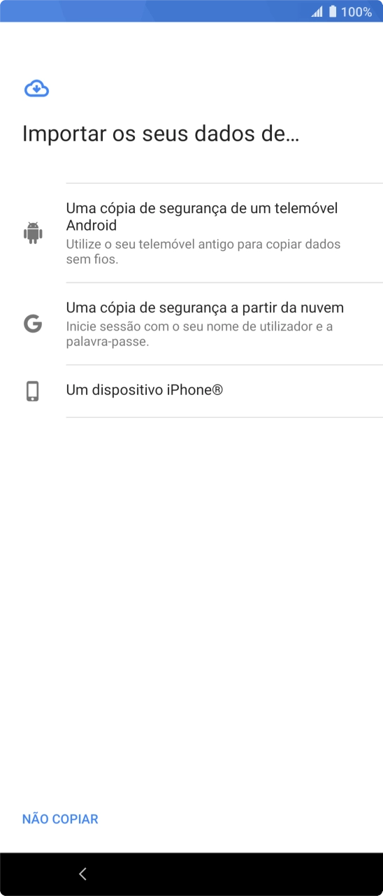 Prima a opção pretendida e siga as indicações no ecrã para transferir conteúdo de outro telefone e completar a ativação do telefone.