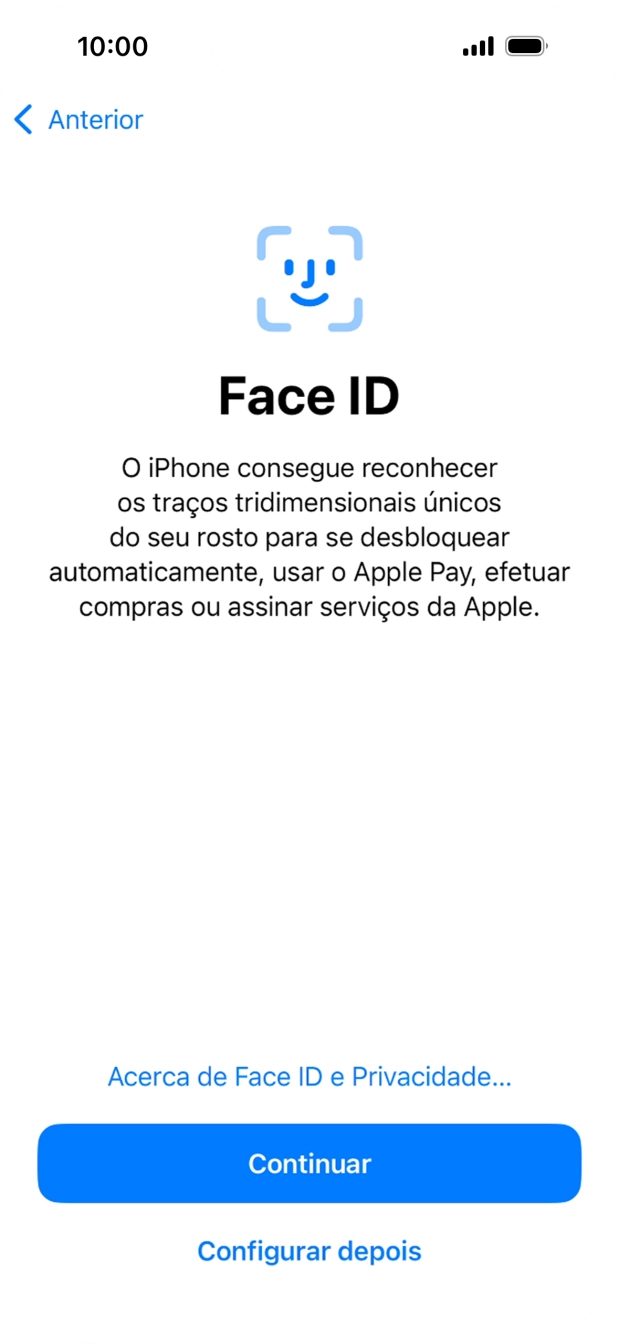 Siga as indicações no ecrã para ativar a utilização do reconhecimento facial (Face ID) ou prima Configurar depois.