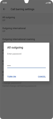 Key in your call barring password and press TURN ON.