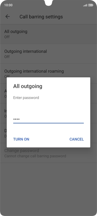 Key in your call barring password and press TURN ON.