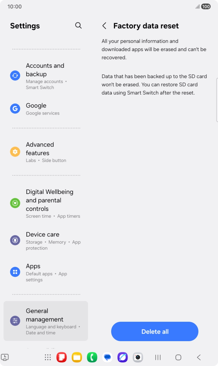 Press Delete all. Wait a moment while the factory default settings are restored. Follow the instructions on the screen to set up your tablet and prepare it for use.