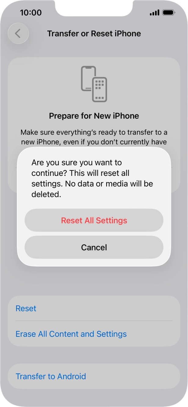Press Reset All Settings. Wait a moment while the factory default settings are restored. Follow the instructions on the screen to set up your phone and prepare it for use.