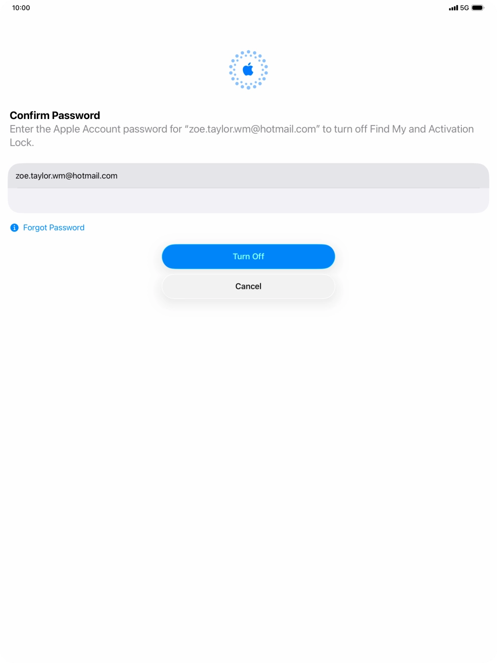 Key in the password for your Apple Account and press Turn Off. Wait a moment while the factory settings are restored. Follow the instructions on the screen to set up your tablet and prepare it for use.