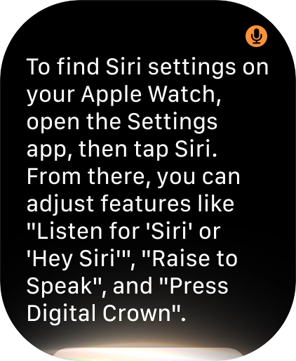 Ask questions about functions and settings on your Apple Watch.