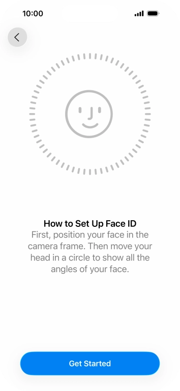 Press Get Started and follow the instructions on the screen to set up Face ID.