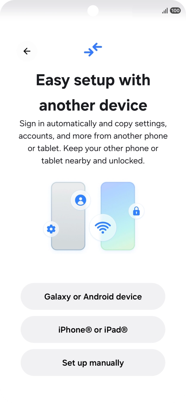 Press the required setting to transfer content from another device or press Set up manually.