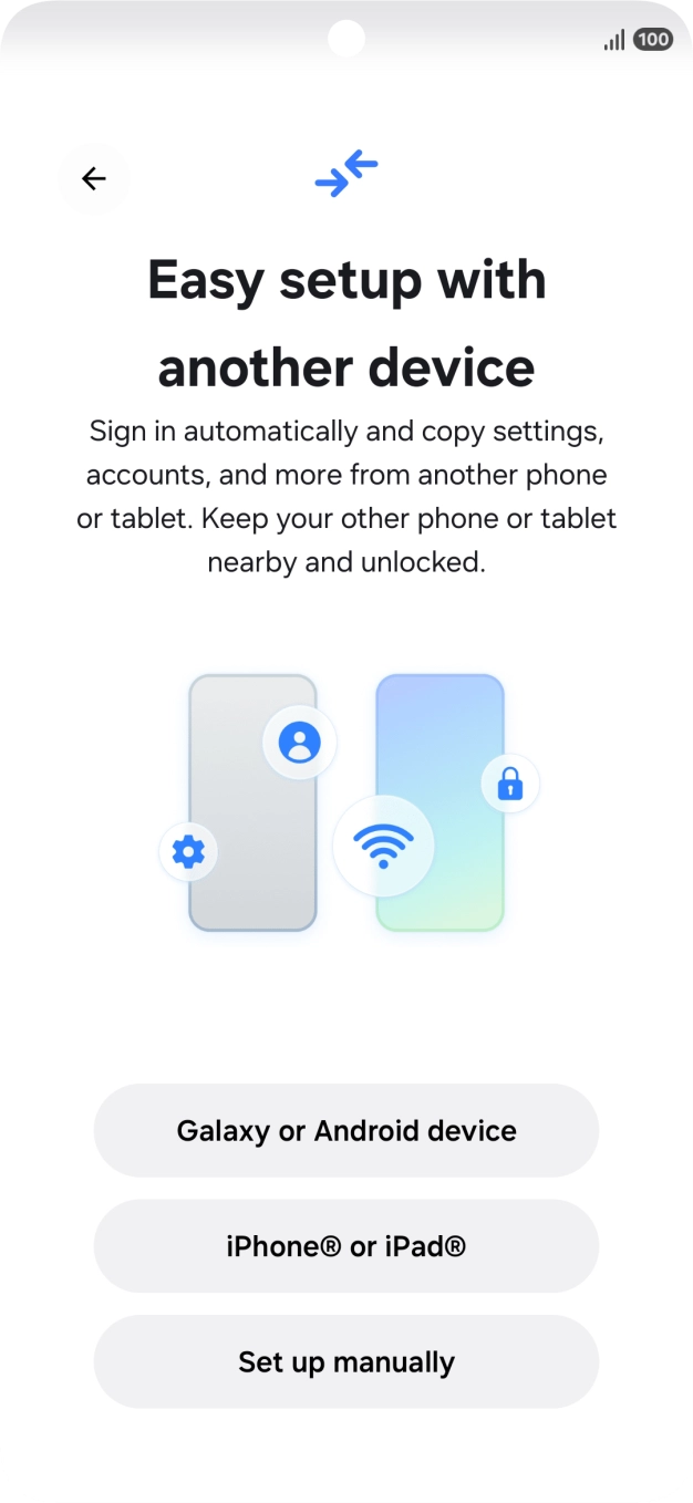 Press the required setting to transfer content from another device or press Set up manually.