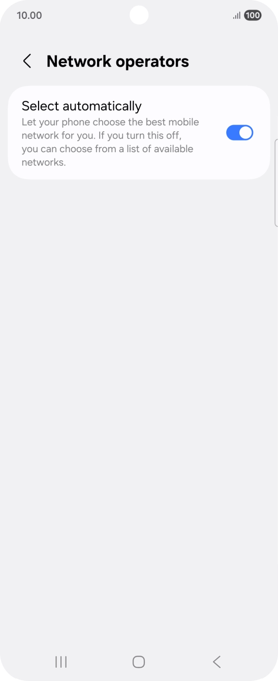 Press the indicator next to 'Select automatically' to turn off the function and wait while your phone searches for networks. Press the indicator next to 'Select automatically' to turn off the function and wait while your phone searches for networks.