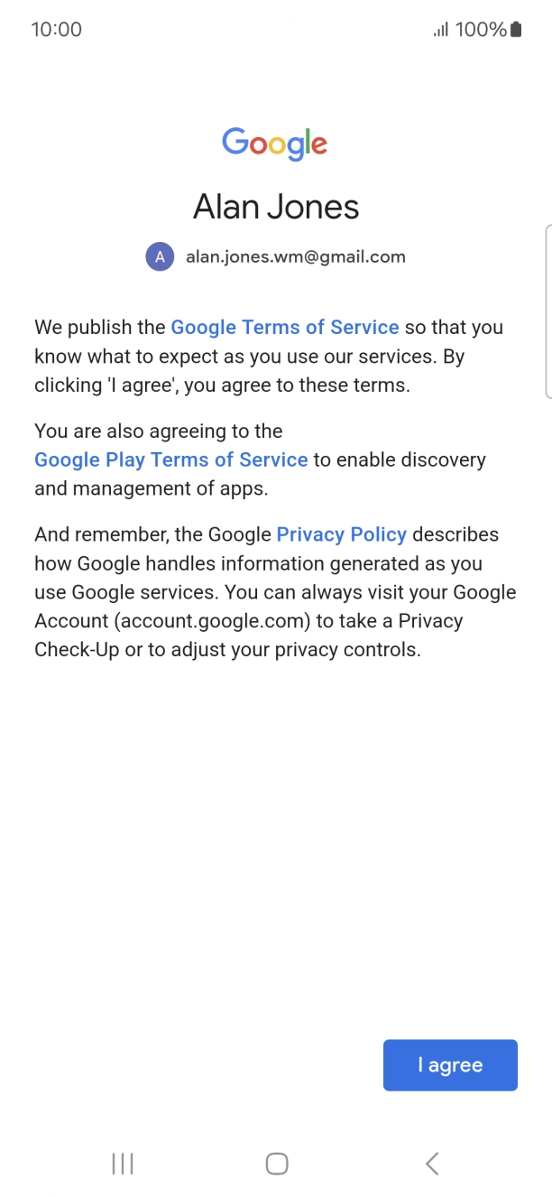 Press I agree and follow the instructions on the screen to select settings for your Google account.