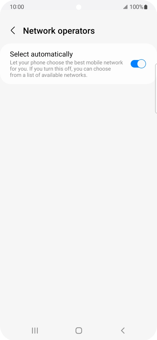 Press the indicator next to 'Select automatically' to turn off the function and wait while your phone searches for networks. Press the indicator next to 'Select automatically' to turn off the function and wait while your phone searches for networks.