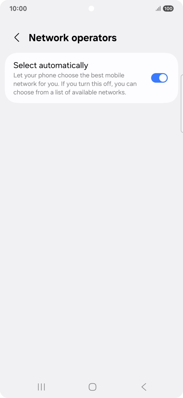Press the indicator next to 'Select automatically' to turn off the function and wait while your phone searches for networks. Press the indicator next to 'Select automatically' to turn off the function and wait while your phone searches for networks.
