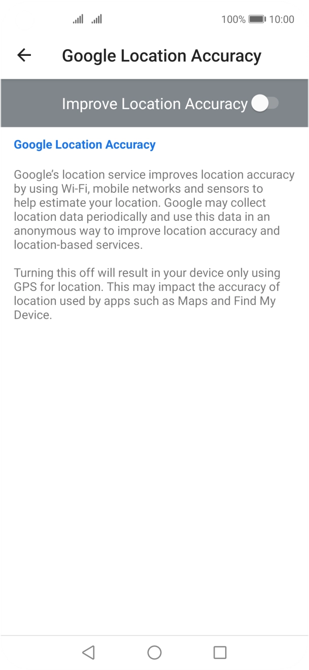 If you press the indicator next to 'Improve Location Accuracy' to turn on the function, your phone can find your exact position using the GPS satellites, the mobile network and nearby WiFi networks. Satellite-based GPS requires a clear view of the sky. If you press the indicator next to 'Improve Location Accuracy' to turn on the function, your phone can find your exact position using the GPS satellites, the mobile network and nearby WiFi networks. Satellite-based GPS requires a clear view of the sky.